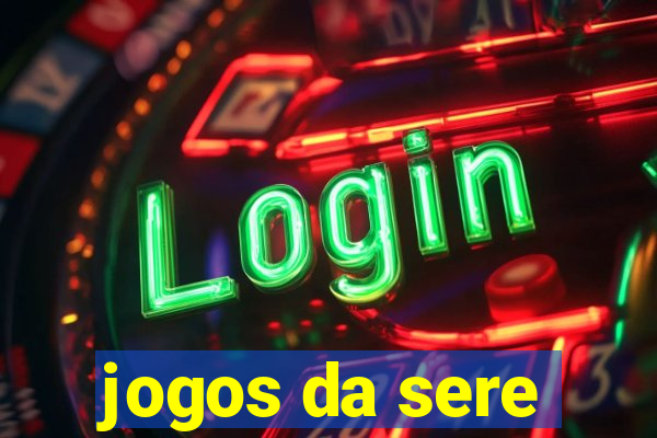 jogos da sere