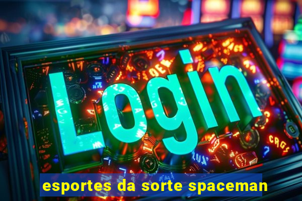 esportes da sorte spaceman