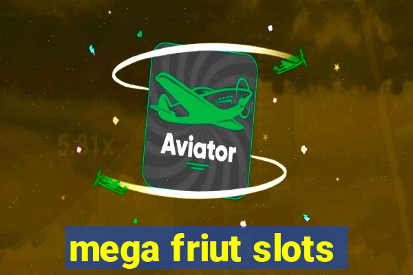 mega friut slots