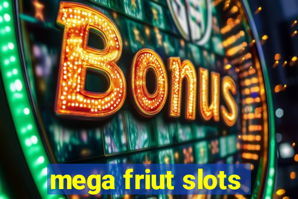 mega friut slots