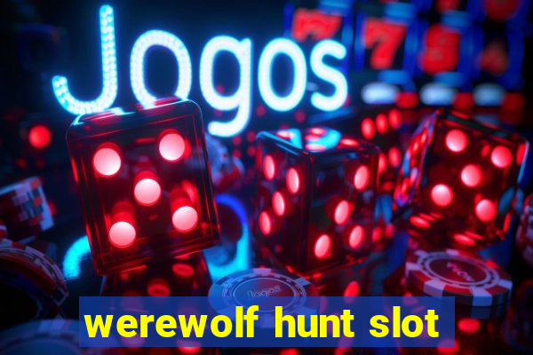 werewolf hunt slot