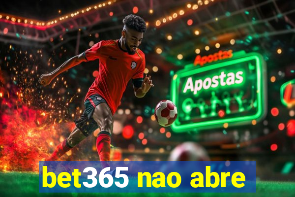 bet365 nao abre