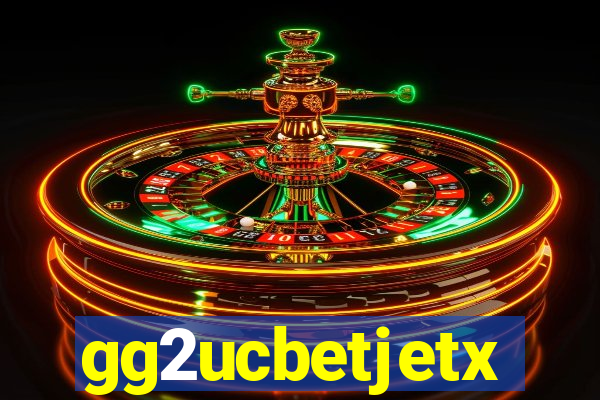 gg2ucbetjetx