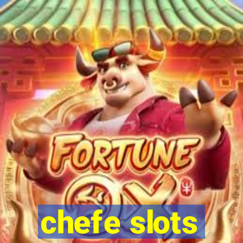 chefe slots