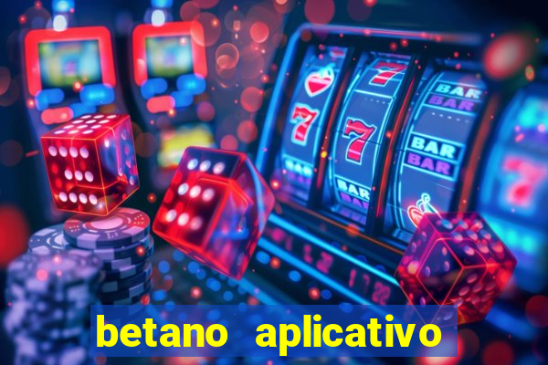 betano aplicativo de aposta