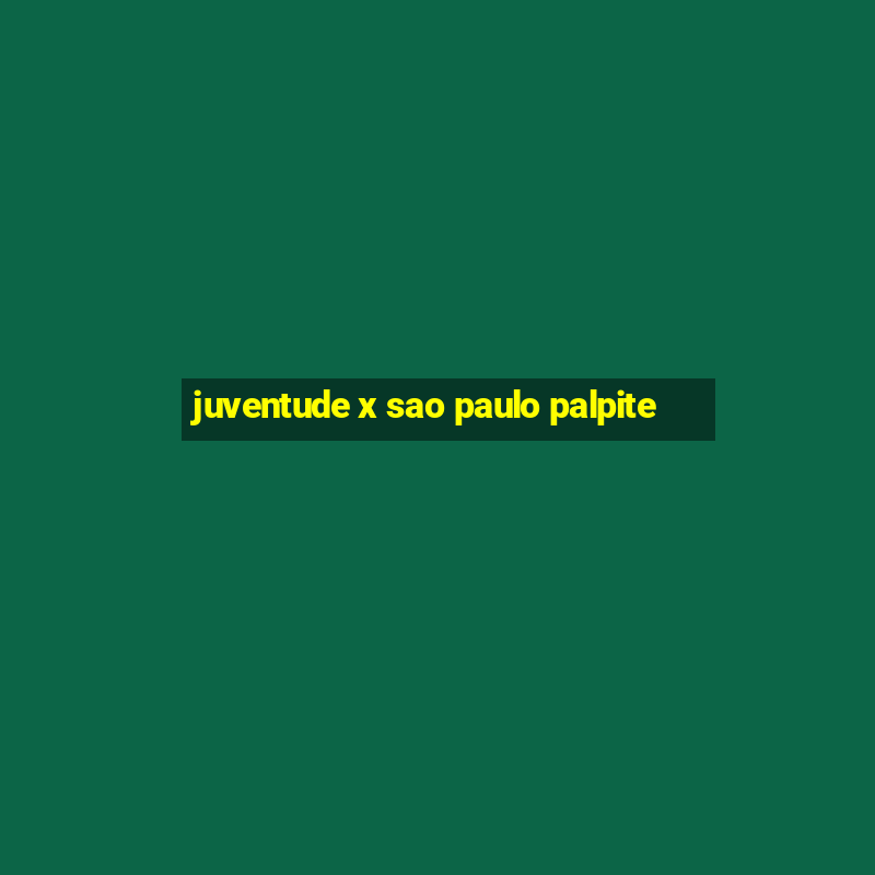 juventude x sao paulo palpite