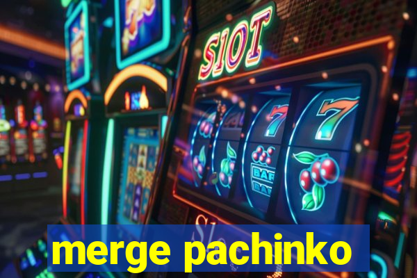 merge pachinko