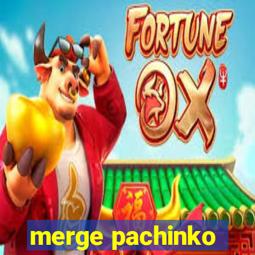 merge pachinko