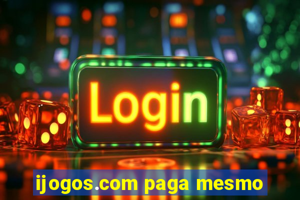 ijogos.com paga mesmo