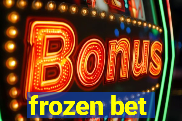 frozen bet