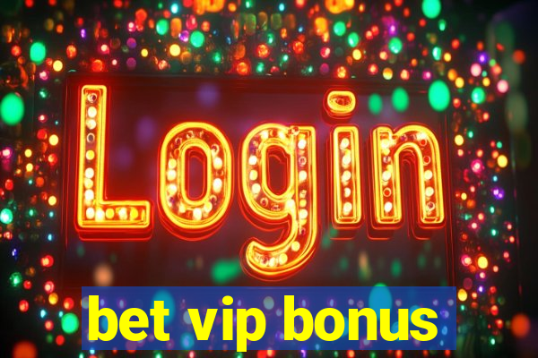 bet vip bonus