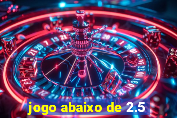 jogo abaixo de 2.5