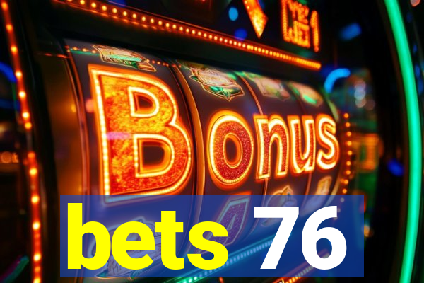 bets 76