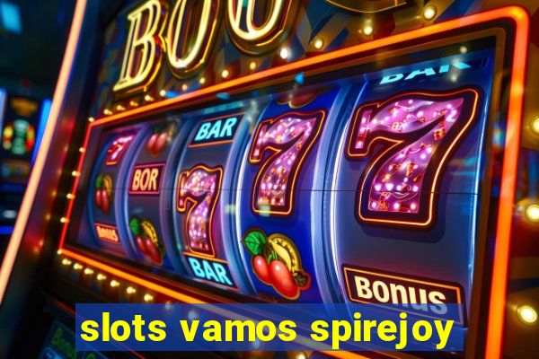 slots vamos spirejoy