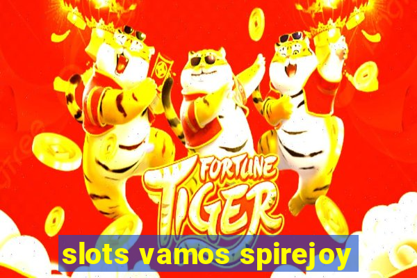 slots vamos spirejoy