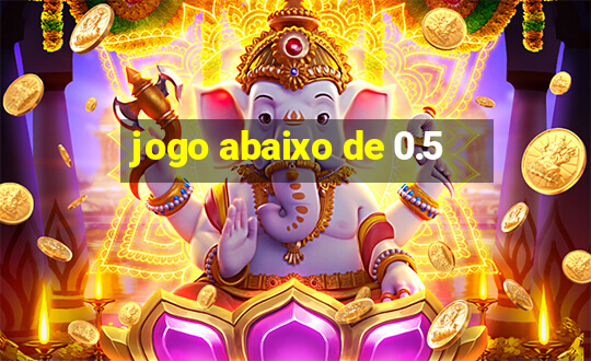 jogo abaixo de 0.5