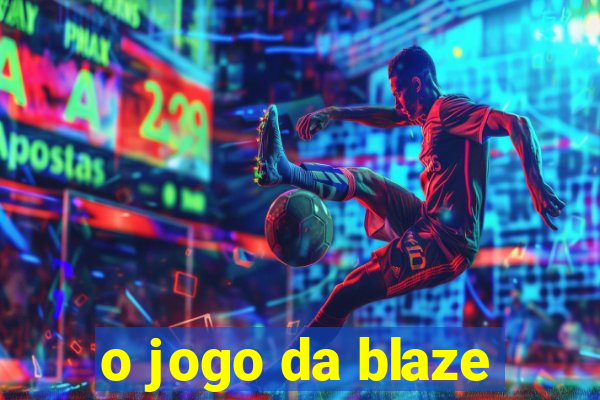 o jogo da blaze