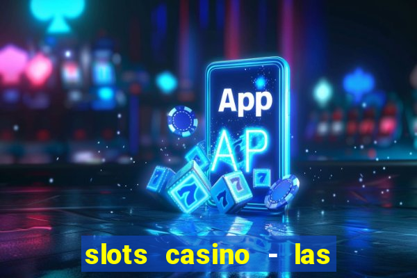 slots casino - las vegas slots apk