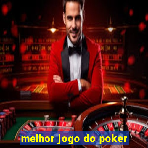 melhor jogo do poker