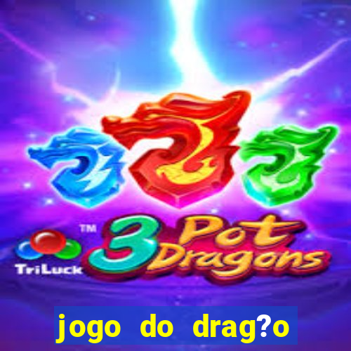 jogo do drag?o para ganhar dinheiro