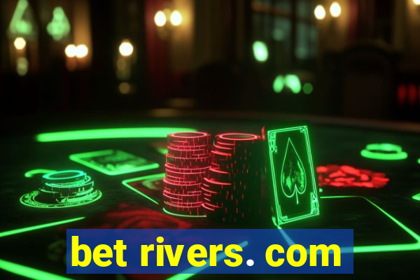 bet rivers. com