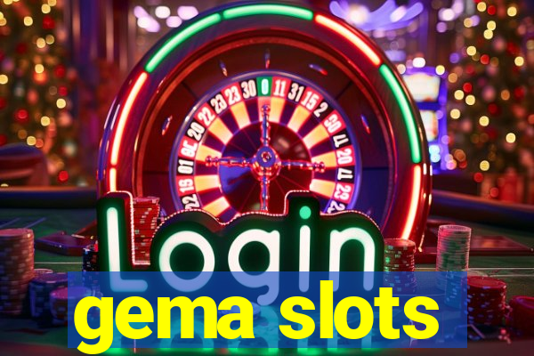 gema slots