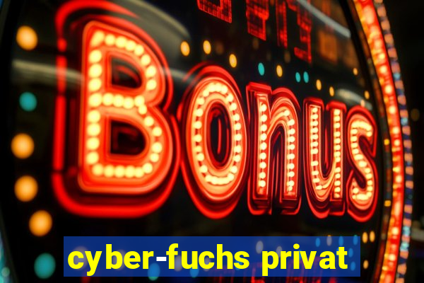 cyber-fuchs privat