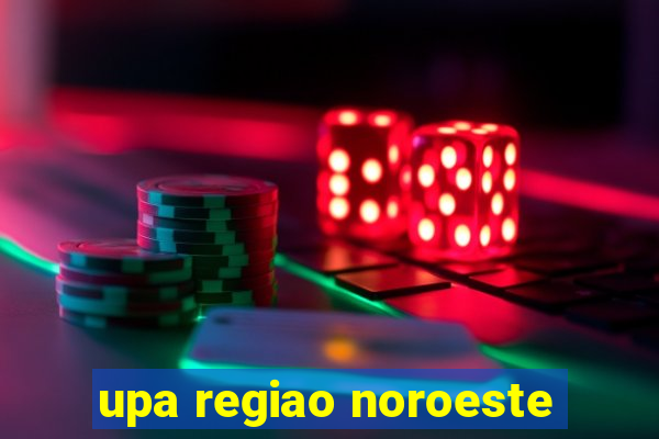 upa regiao noroeste