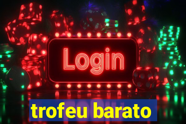 trofeu barato