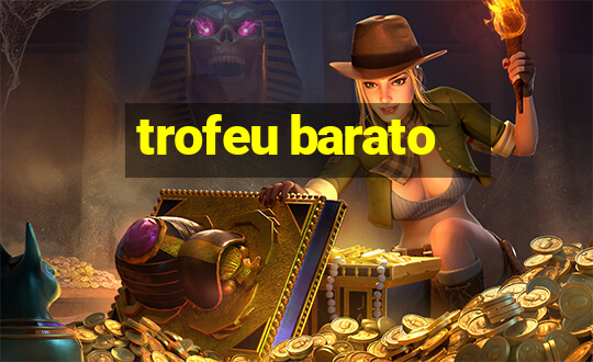 trofeu barato