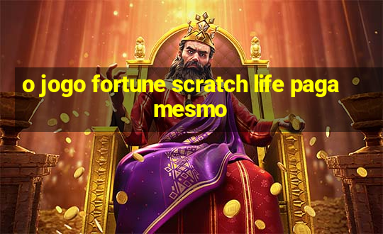 o jogo fortune scratch life paga mesmo