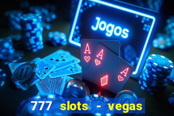 777 slots - vegas casino slot