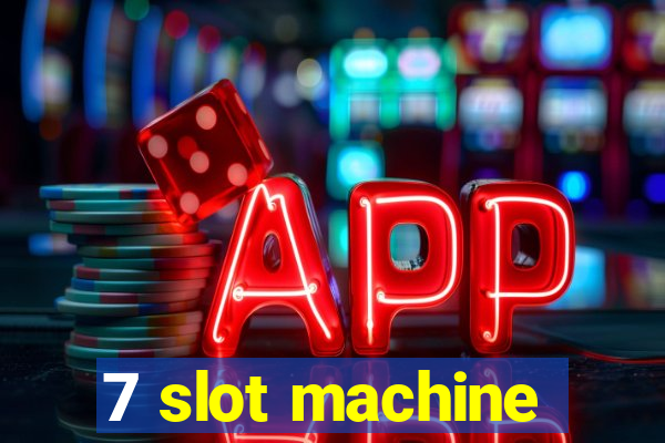 7 slot machine