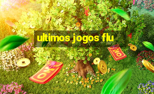 ultimos jogos flu