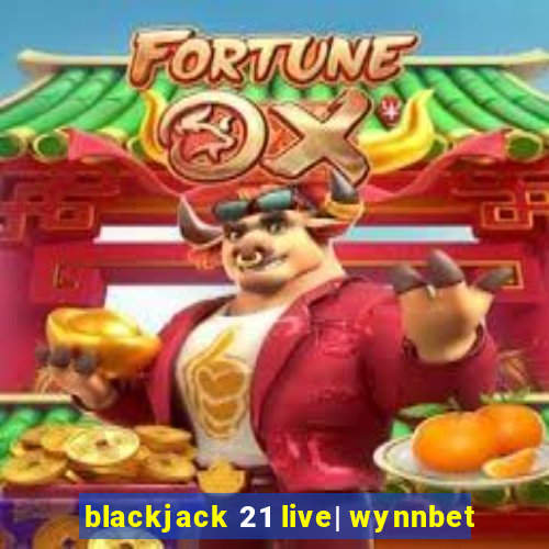 blackjack 21 live| wynnbet