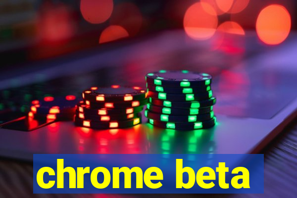 chrome beta