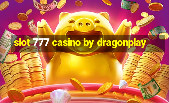 slot 777 casino by dragonplay