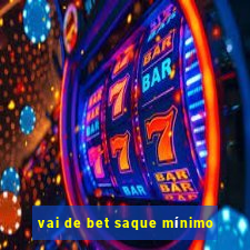 vai de bet saque mínimo