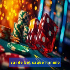 vai de bet saque mínimo