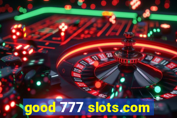 good 777 slots.com