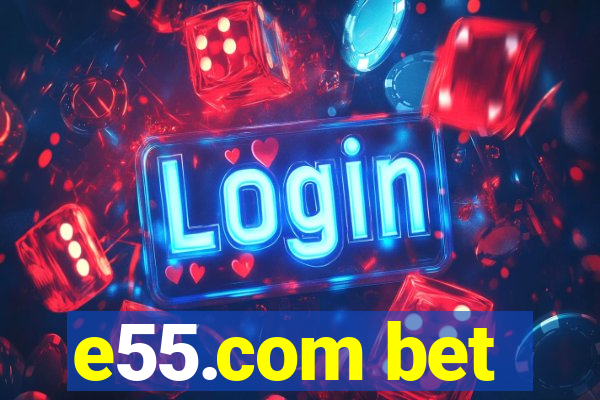 e55.com bet