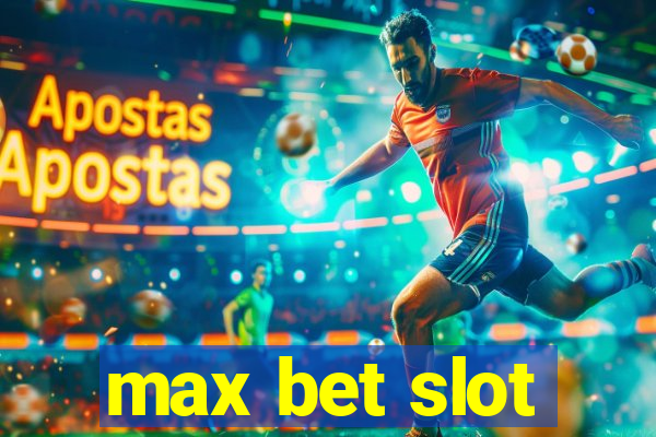 max bet slot