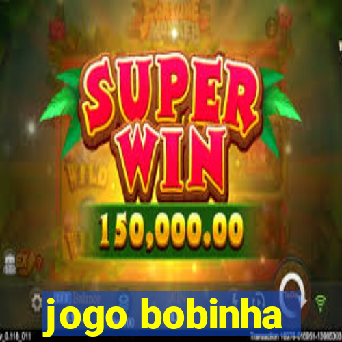 jogo bobinha