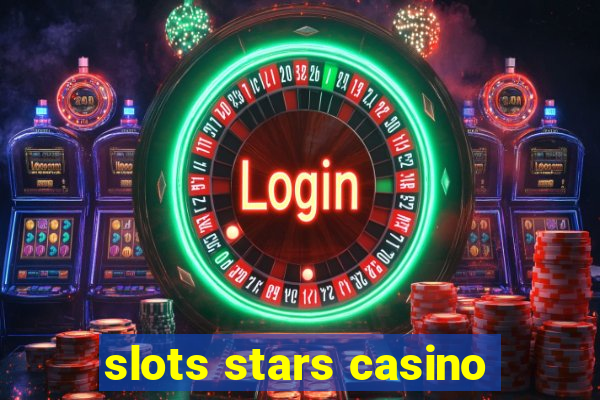 slots stars casino