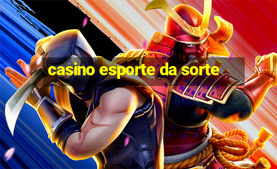 casino esporte da sorte