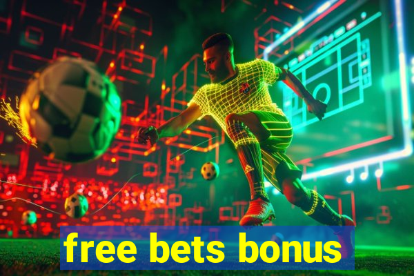 free bets bonus