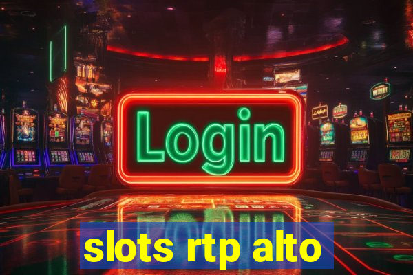 slots rtp alto