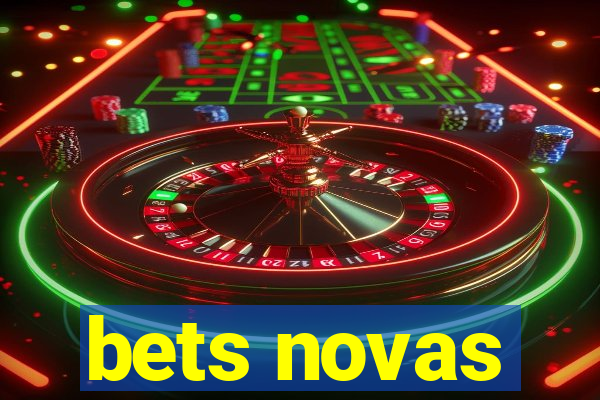 bets novas