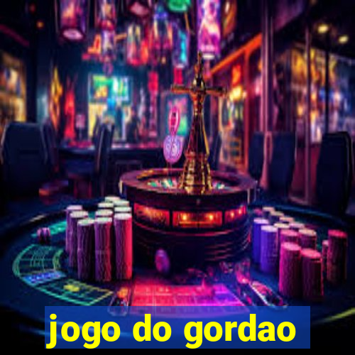 jogo do gordao