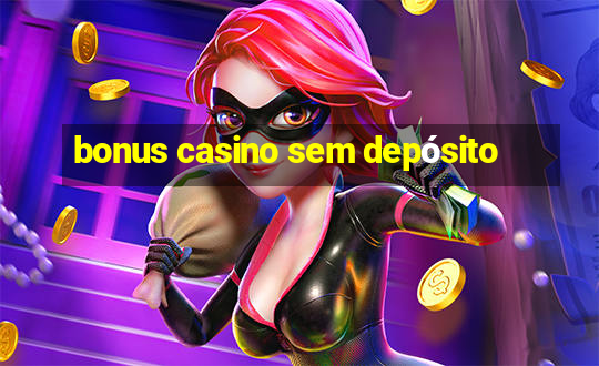 bonus casino sem depósito